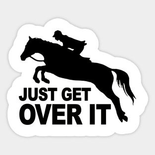 Just Get Over It Horse Lovers Sticker